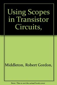 Using Scopes in Transistor Circuits,