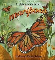 El Ciclo De Vida De La Mariposa / Life Cycle of a Butterfly (Ciclo De Vida/the Life Cycle)