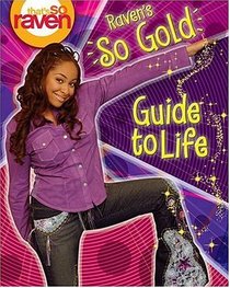 That's so Raven: Raven's so Gold Guide to Life (That's So Raven)