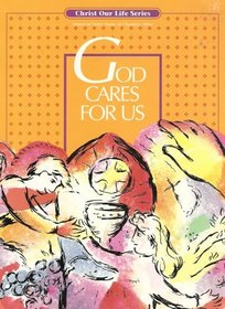 God Cares for Us: Student Workbook (Christ Our Life Series, Perform-a-text)