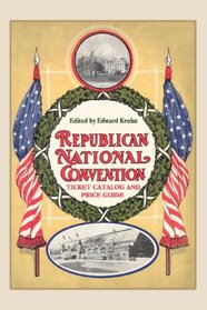 Republican National Convention Ticket Catalogue and Price Guide