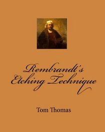 Rembrandt's Etching Technique (Volume 1)