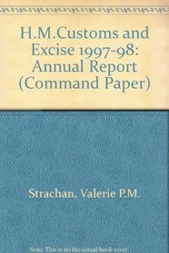 Report of the Commissioners of Her Majesty's Customs & Excise for the Year 1997-98 (Command Paper)