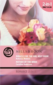 Miracle for the Girl Next Door: AND Mother of the Bride (Romance)