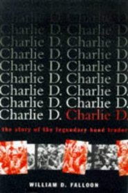 Charlie D. : The Story of the Legendary Bond Trader