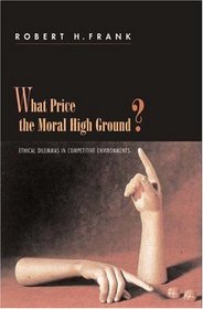 What Price the Moral High Ground? : Ethical Dilemmas in Competitive Environments