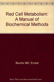 Red Cell Metabolism: A Manual of Biochemical Methods