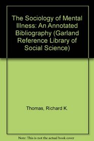 SOCIOLOGY OF MENTAL ILLNESS (Garland Reference Library of Social Science)