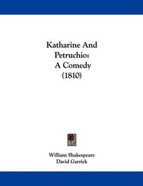 Katharine And Petruchio: A Comedy (1810)