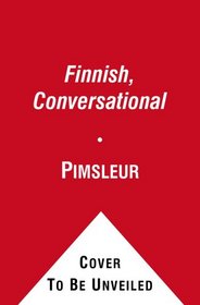 Finnish, Conversational: Learn to Speak and Understand <> with Pimsleur Language Programs