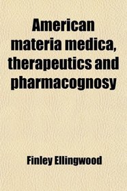 American materia medica, therapeutics and pharmacognosy