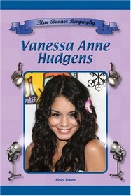 Vanessa Anne Hudgens (Blue Banner Biographies) (Blue Banner Biographies)
