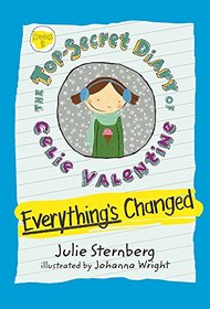 Everything's Changed (The Top-Secret Diary of Celie Valentine)