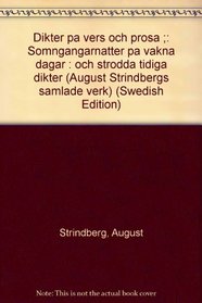 Dikter pa vers och prosa ;: Somngangarnatter pa vakna dagar : och strodda tidiga dikter (August Strindbergs samlade verk) (Swedish Edition)