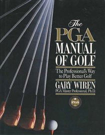The Pga Manual of Golf: The Professional's Way to Play Better Golf