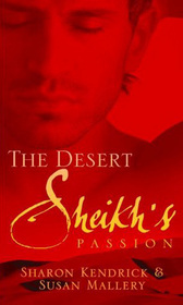 The Desert Sheikh's Passion: The Desert Prince's Mistress / The Sheik & the Princess in Waiting