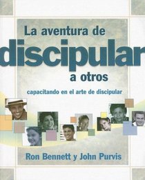 La Aventura de Discipular A Otros: Capacitando en el Arte de Discipular (Spanish Edition)