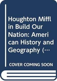 Houghton Mifflin Build Our Nation: American History and Geography (Teacher's Book) (We The People, Volume 2)