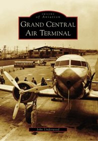 Grand Central Air Terminal  (CA)  (Images of  Aviation)
