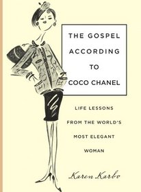 The Gospel According to Coco Chanel: Life Lessons from the World's Most Elegant Woman