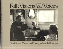 Folk Visions and Voices: Traditional Music and Song in North Georgia