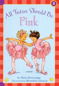 All Tutus Should Be Pink (Hello Reader L2)