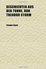 Geschichten Aus Der Tonne, Von Theodor Storm; Ed.