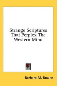 Strange Scriptures That Perplex The Western Mind