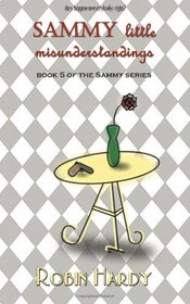 Sammy: Little Misunderstandings: Book 5 of the Sammy Series (Volume 5)