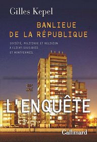 Banlieue de la Republique: Societe, politique et religion a Clichy-sous-Bois et Montfermeil (French Edition)