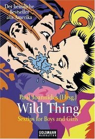 Wild Thing. Sex- Tips for Boys and Girls.