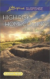 High-Risk Homecoming (Love Inspired Suspense, No 474) (Larger Print)