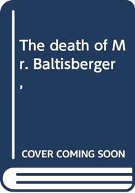 The death of Mr. Baltisberger,