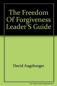 The Freedom of Forgiveness Leader's Guide