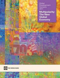 Global Development Horizons 2011: Multipolarity - The New Global Economy