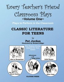 Classic Literature for Teens: Every Teacher's Friend Classroom Plays (v. 1)