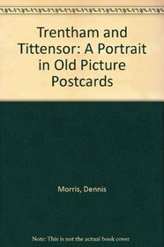 Trentham and Tittensor: A Portrait in Old Picture Postcards