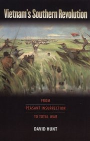 Vietnam's Southern Revolution: From Peasant Insurrection to Total War, 1959-1968 (Culture, Politics, and the Cold War Culture, Politics, and t)