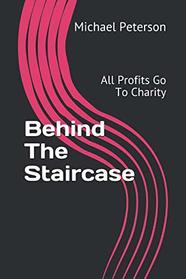 Behind The Staircase: All Profits Go To Charity