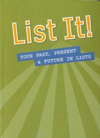 List It!: Your Past, Present & Future in Lists