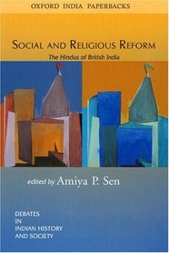 Social and Religious Reform: The Hindus of British India (Debates in Indian History and Society)