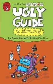 The Ugly Guide to Being Alive and Staying That way (Uglydolls)
