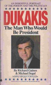 Dukakis: The Man Who Would Be President