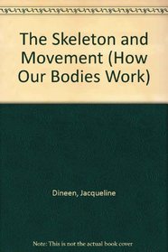 The Skeleton and Movement (How Our Bodies Work)
