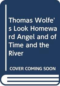 Thomas Wolfe's Look Homeward Angel and of Time and the River
