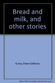 Bread and milk, and other stories