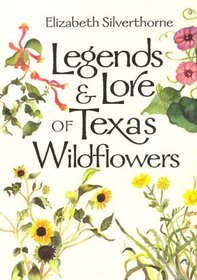 Legends & Lore of Texas Wildflowers (Louise Lindsey Merrick Natural Environment Series)