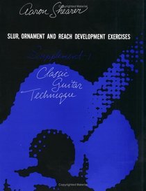 Classic Guitar Technique, First Supplement (Slur, Ornament and Reach Development Exercises)