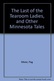 The Last of the Tearoom Ladies, and Other Minnesota Tales