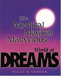 Mystical Magical Marvelous World of Dreams